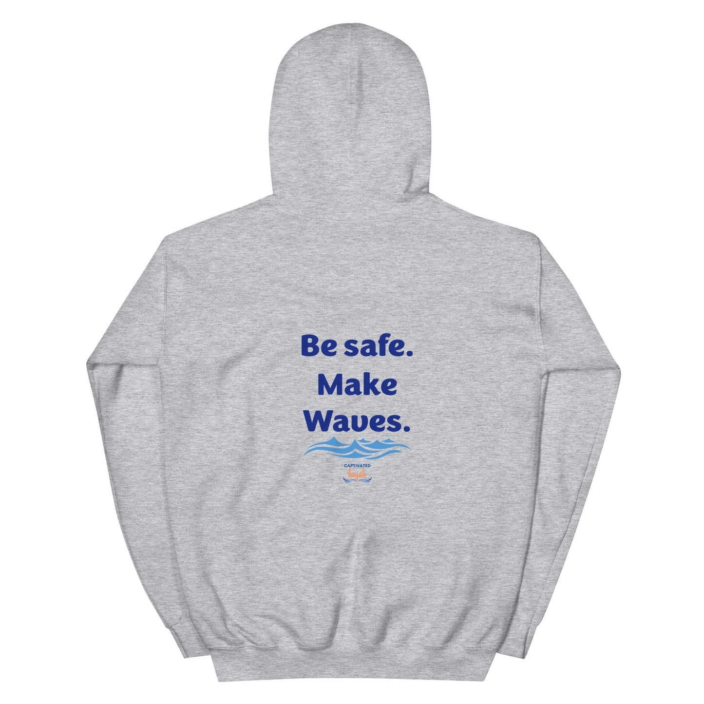 Be Safe. Make Waves. Kayaking Hoodie