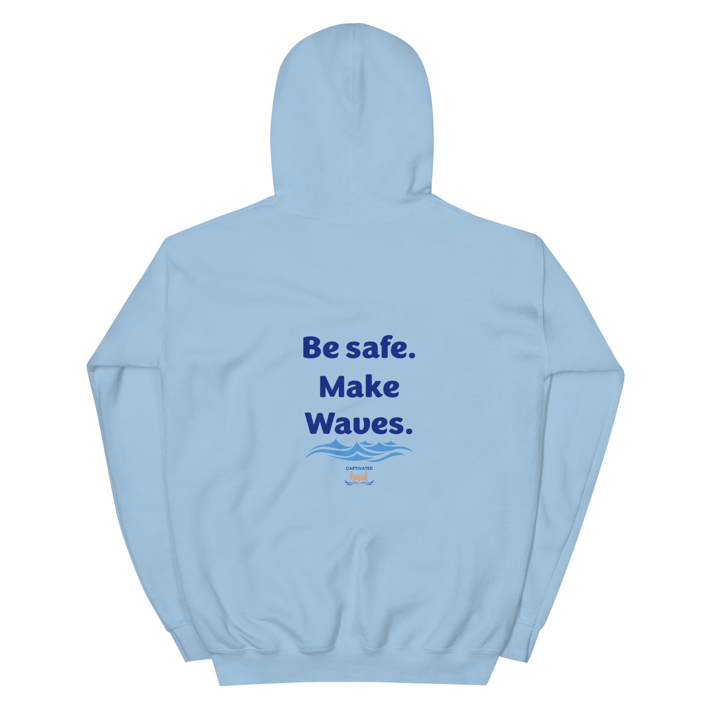 Be Safe. Make Waves. Kayaking Hoodie