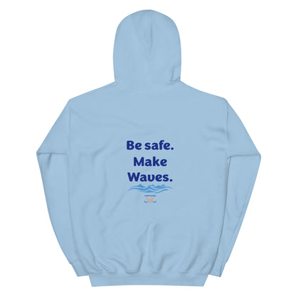 Be Safe. Make Waves. Kayaking Hoodie