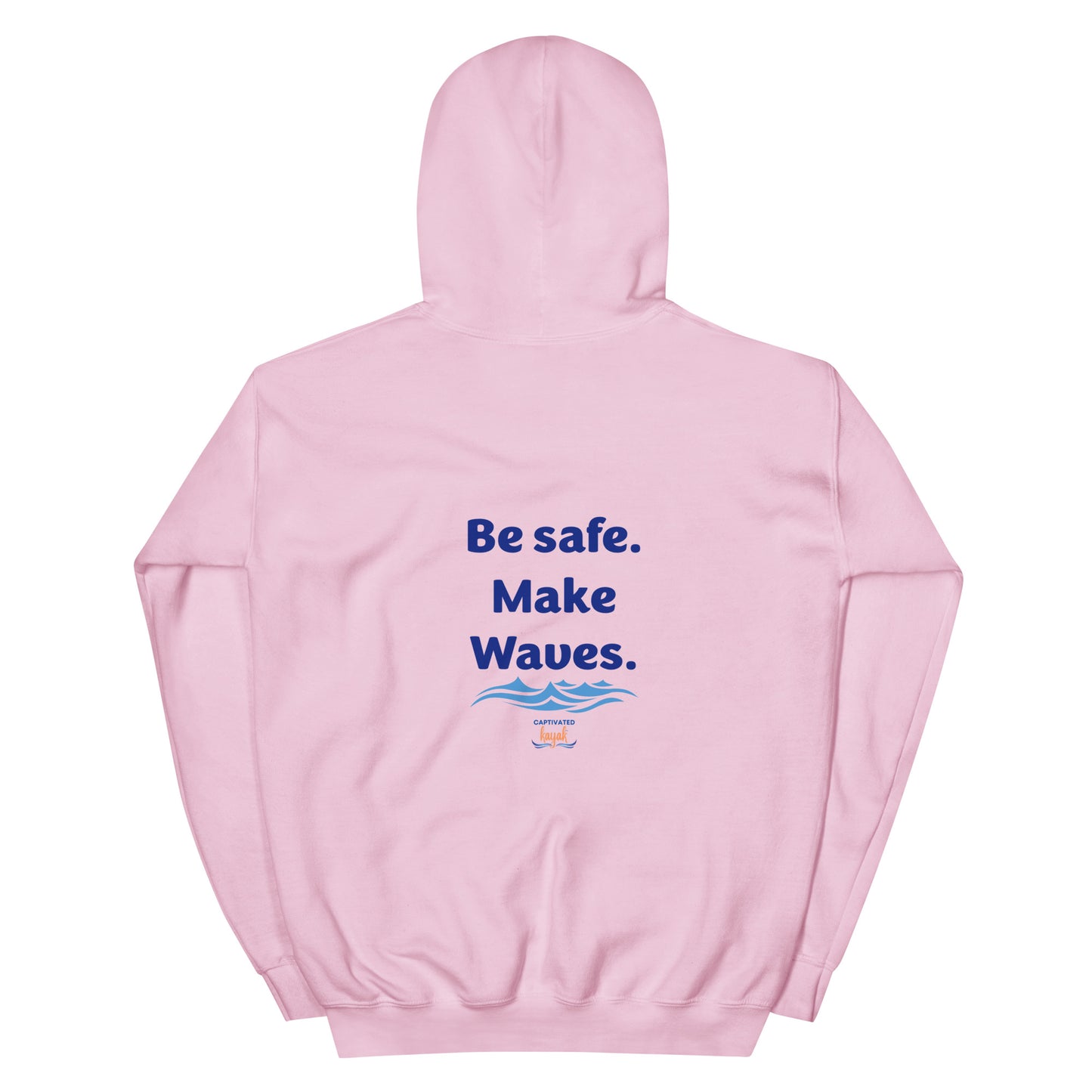 Be Safe. Make Waves. Kayaking Hoodie