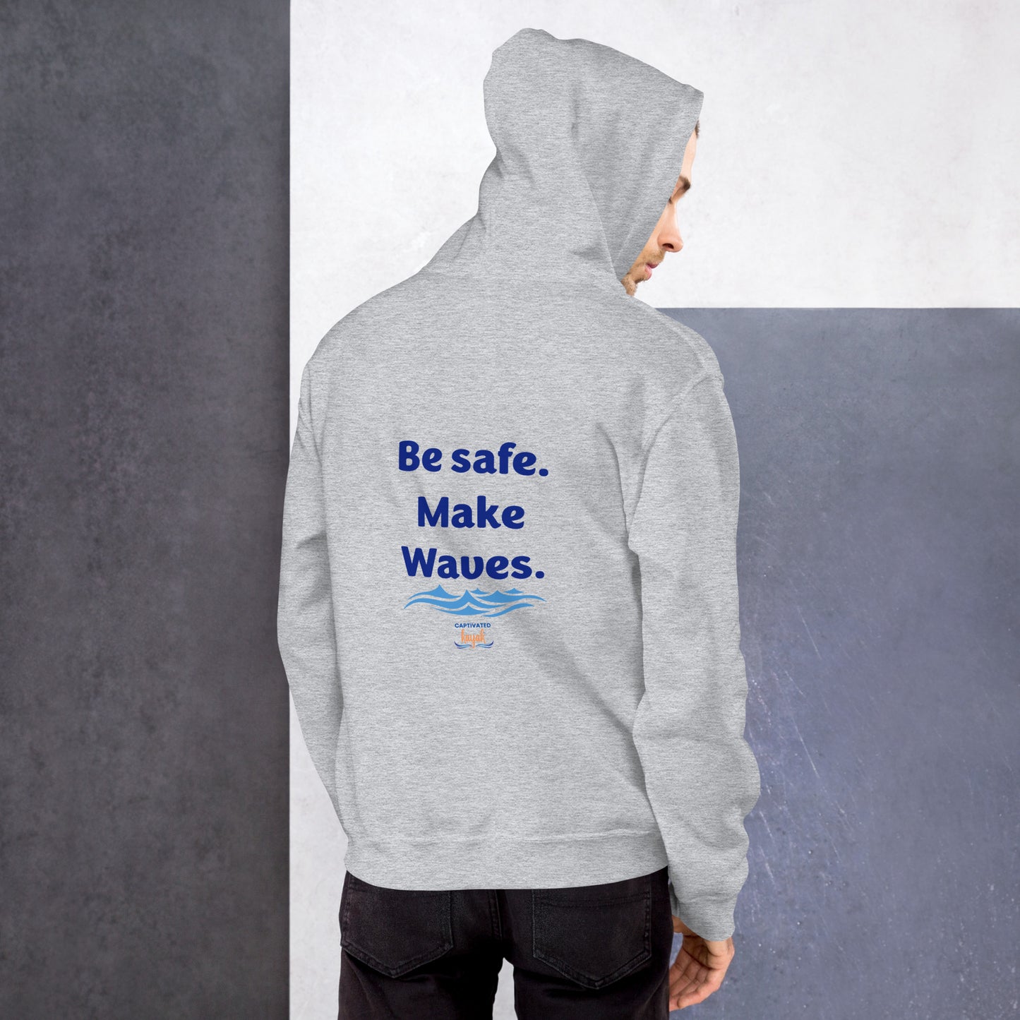 Be Safe. Make Waves. Kayaking Hoodie