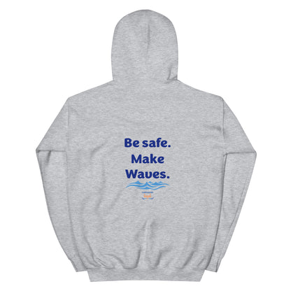 Be Safe. Make Waves. Kayaking Hoodie