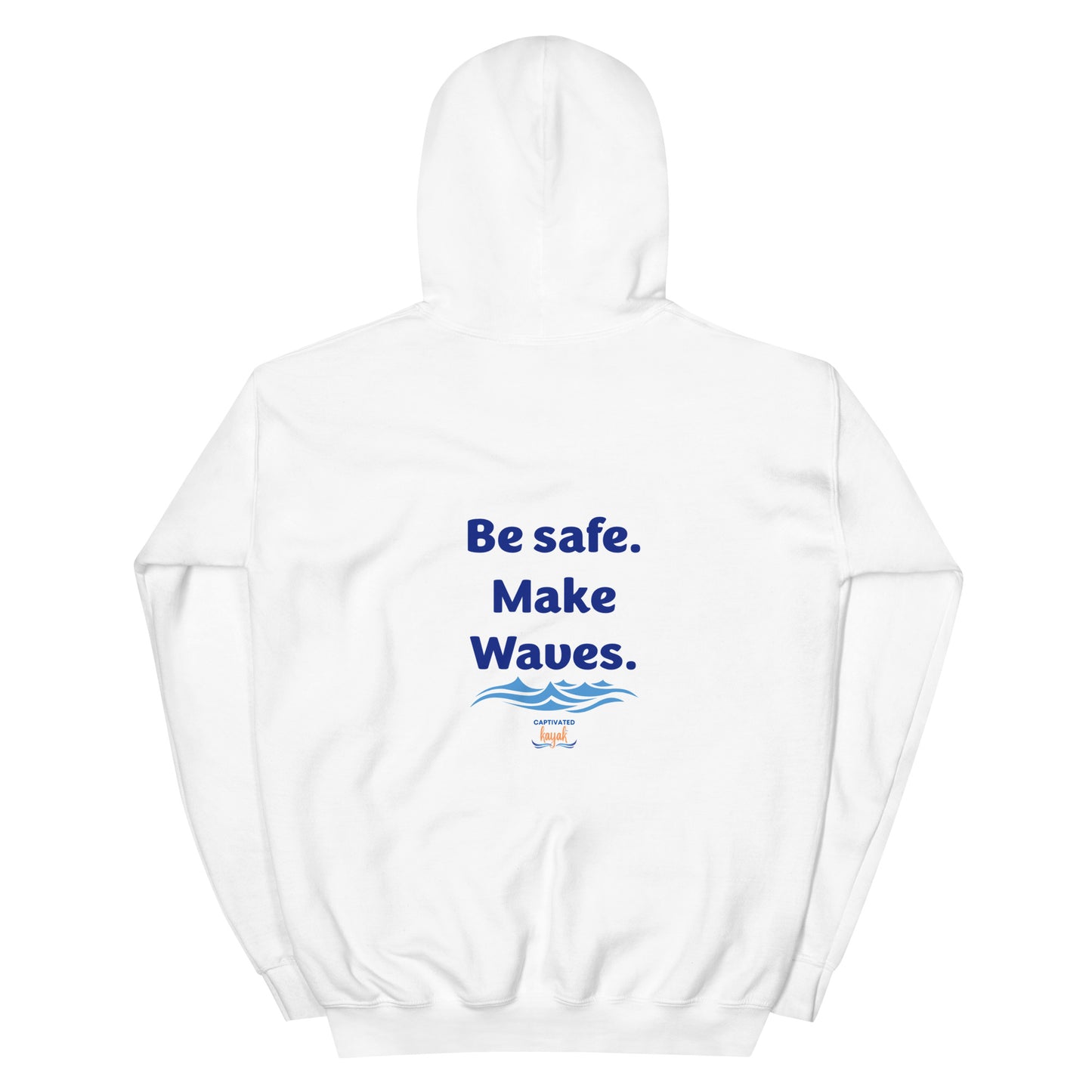 Be Safe. Make Waves. Kayaking Hoodie